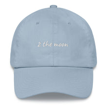 Load image into Gallery viewer, 2 THE MOON! - Dad hat
