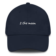 Load image into Gallery viewer, 2 THE MOON! - Dad hat
